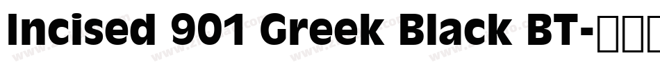 Incised 901 Greek Black BT字体转换